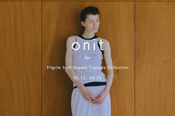 onit for Pilgrim Surf+Supply Capsule Collection｜onit（オニット）OFFICIAL ONLINE STORE x